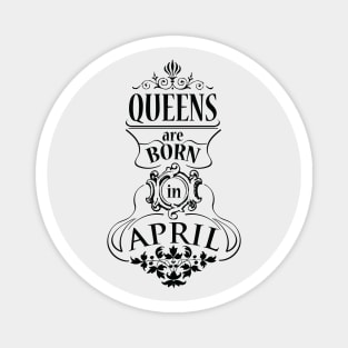 Queens are born in April (dark) Magnet